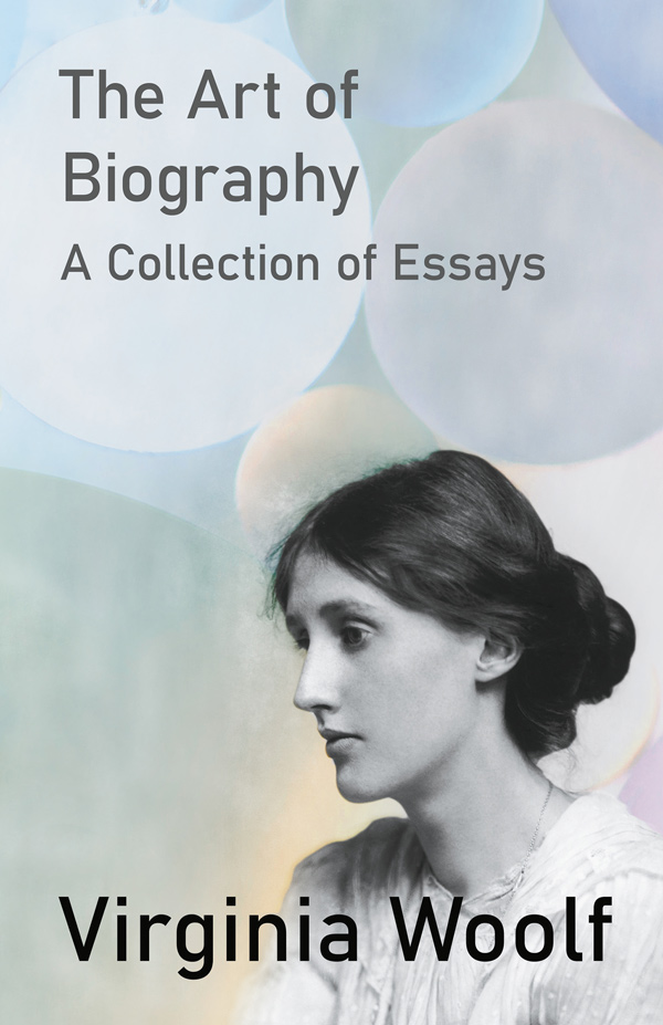 9781447469223 - The Art of Biography - A Collection of Essays - Virginia Woolf