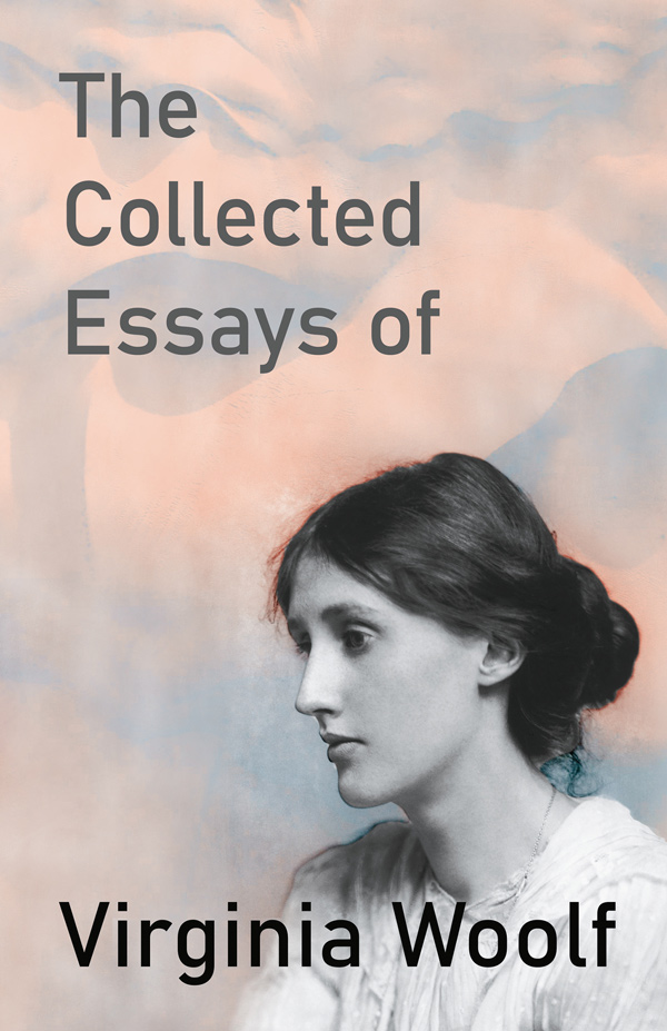 9781447479178 - The Collected Essays of Virginia Woolf - Virginia Woolf