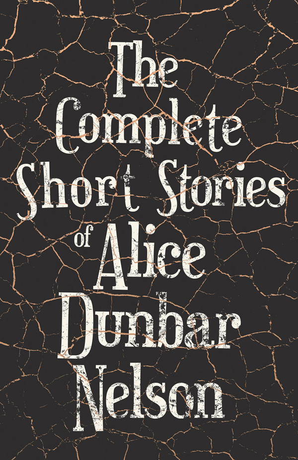 9781528719995 - The Complete Short Stories of Alice Dunbar Nelson - Alice Dunbar Nelson