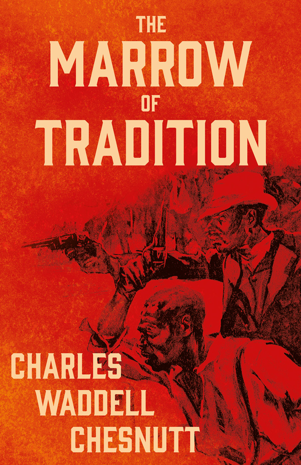 9781447459712 - The Marrow of Tradition - Charles Waddell Chesnutt