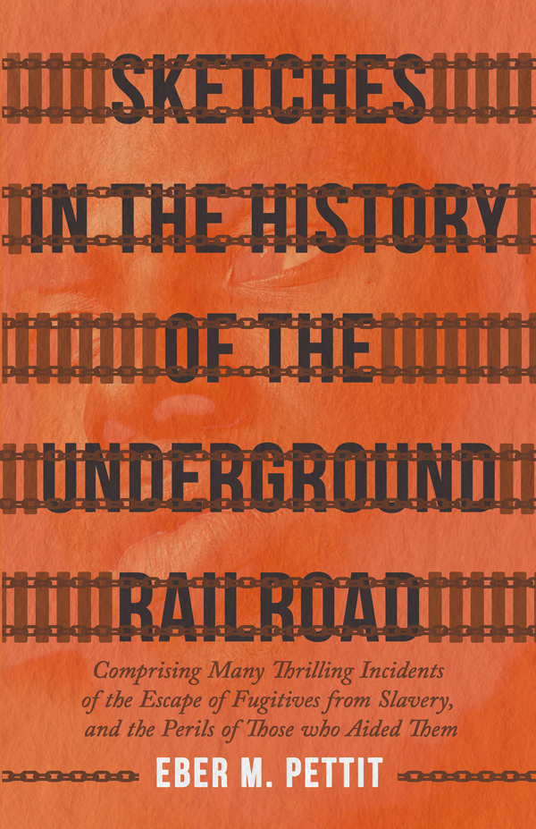 9781446013694 - Sketches in the History of the Underground Railroad - Eber M. Pettit