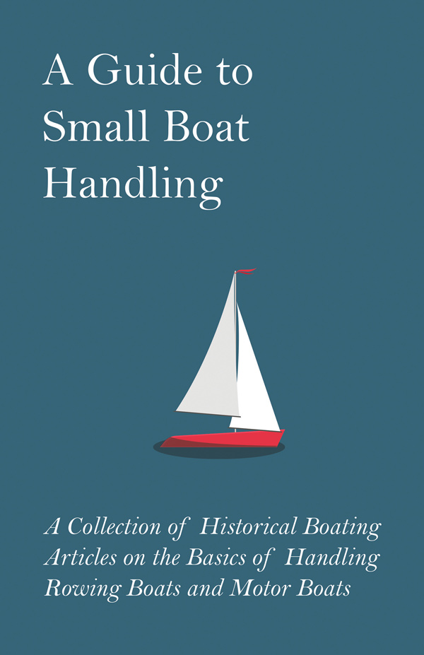 9781447413943 - A Guide to Small Boat Handling - Various
