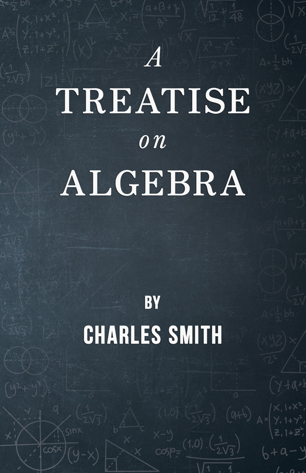 9781447457459 - A Treatise on Algebra - Charles Smith