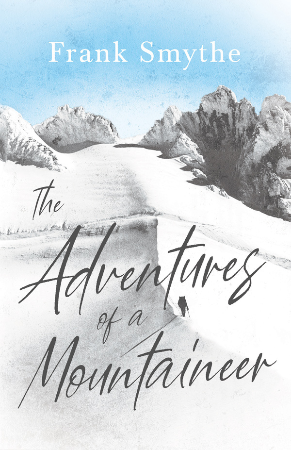 9781446544983 - The Adventures of a Mountaineer - Frank Smythe