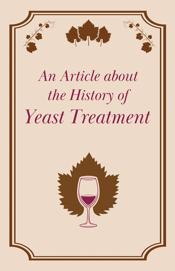 9781446534557 - An Article about the History of Yeast Treatment - Anon