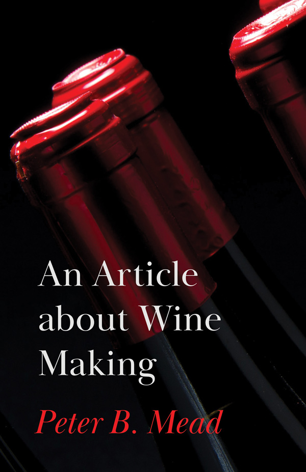 9781446534564 - An Article about Wine Making - Peter B. Mead