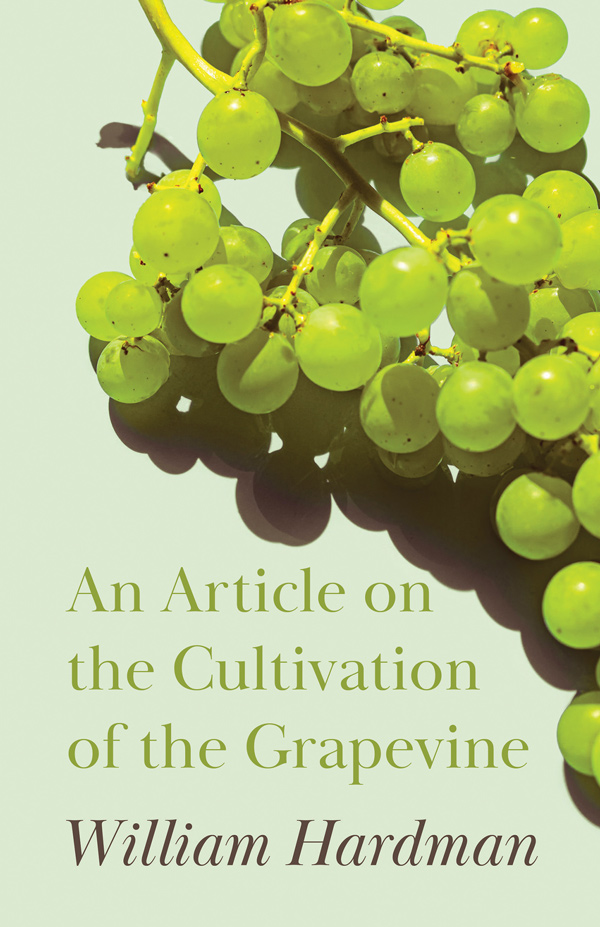 9781446534533 - An Article on the Cultivation of the Grapevine - William Hardman