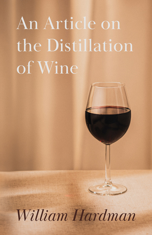 9781446534526 - An Article on the Distillation of Wine - William Hardman