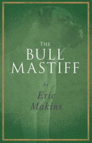 9781445506258 - The Bullmastiff - Eric Makins
