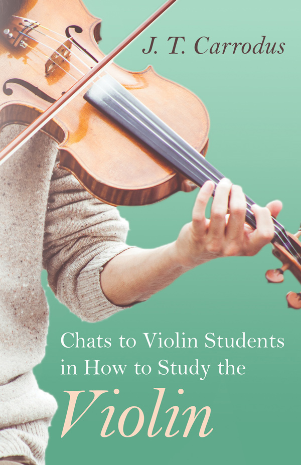 9781444617986 - Chats to Violin Students in How to Study the Violin - J. T. Carrodus