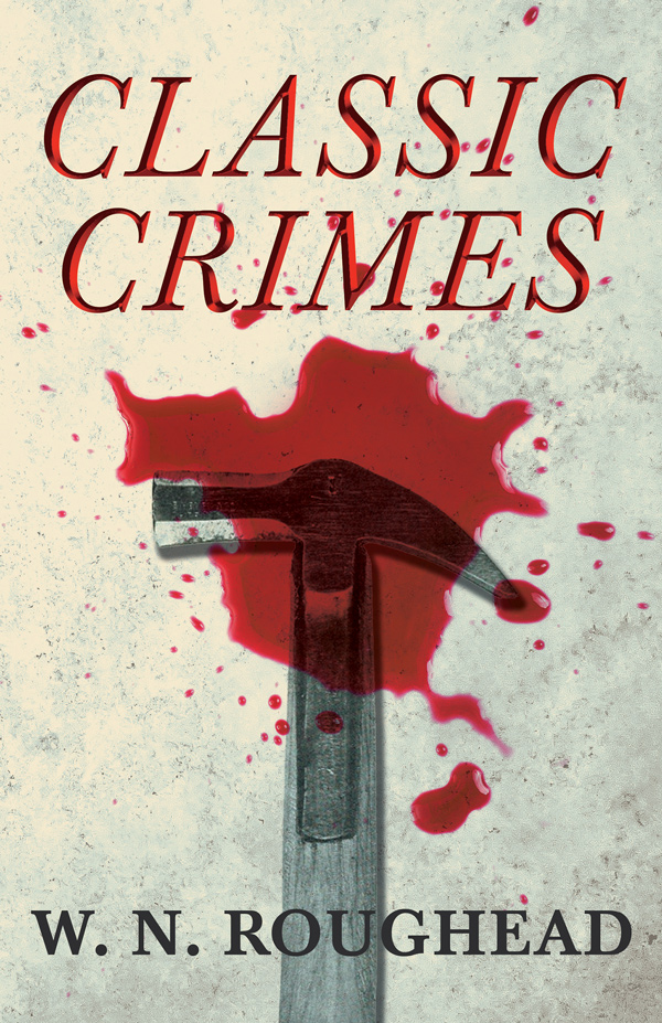9781406710748 - Classic Crimes - W. N. Roughead