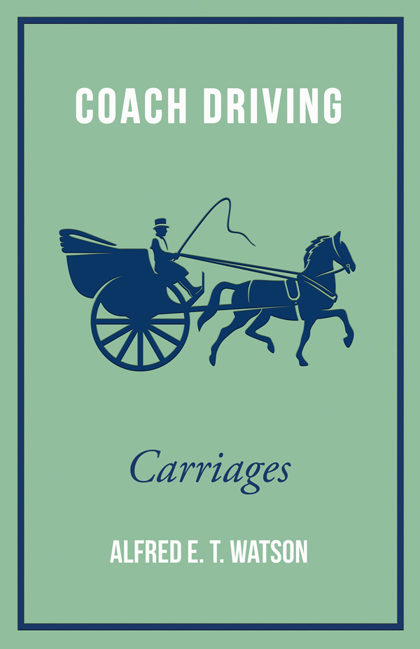9781445524788 - Coach Driving - Carriages - Alfred E. T. Watson