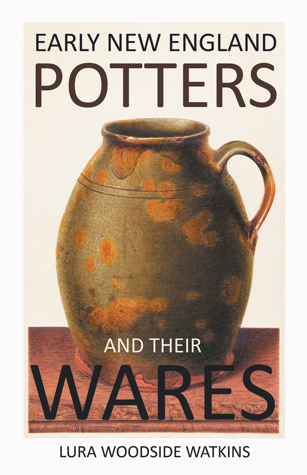 9781406764109 - Early New England Potters and Their Wares - Lura Woodside Watkins