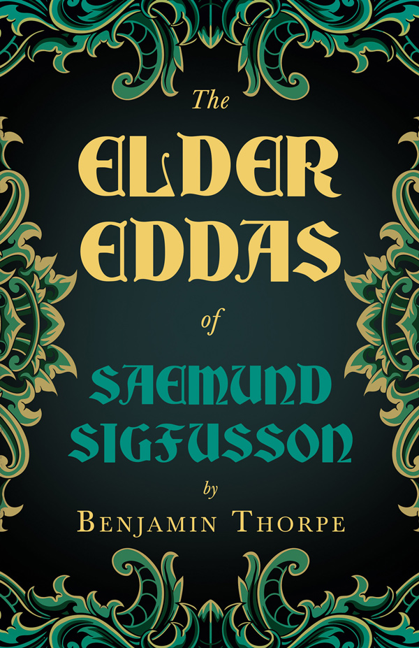 9781406765281 - The Elder Eddas of Saemund Sigfusson - Benjamin Thorpe