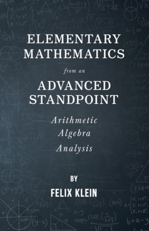 9781406700145 - Elementary Mathematics from an Advanced Standpoint - Felix Klein