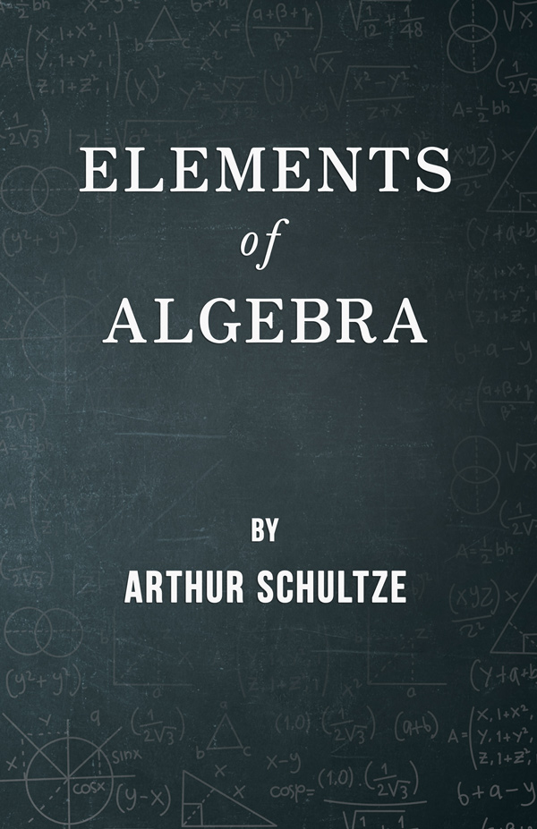 9781406700336 - Elements of Algebra - Arthur Schultze