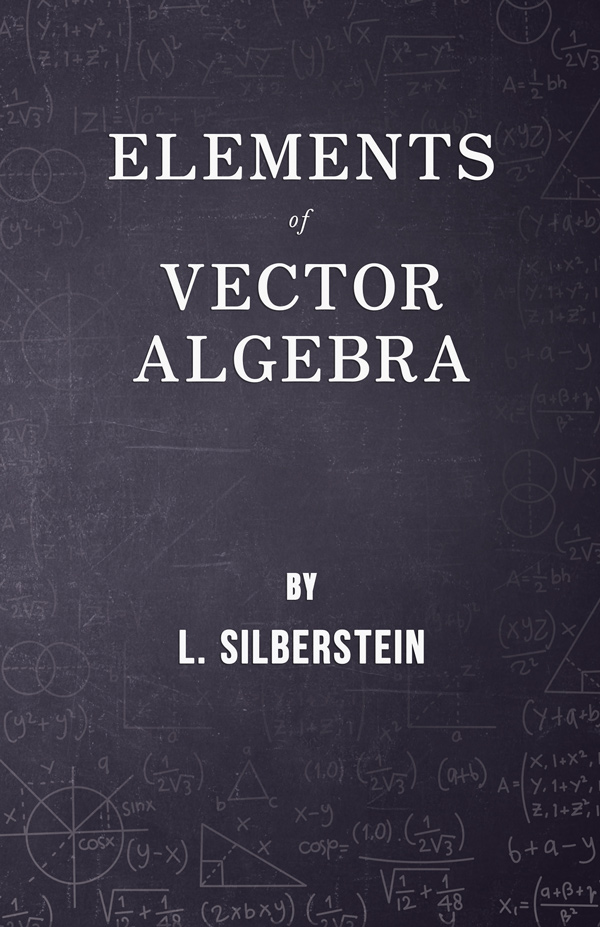 9781447457374 - Elements of Vector Algebra - L. Silberstein
