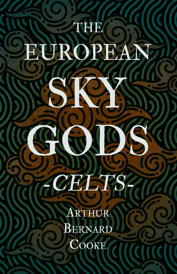 9781445520292 - The European Sky Gods - Celts  - Arthur Bernard Cooke