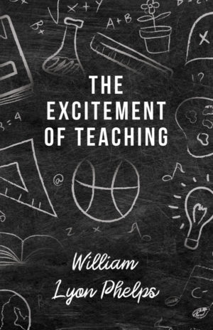 9781473315518 - The Excitement of Teaching - William Lyon Phelps