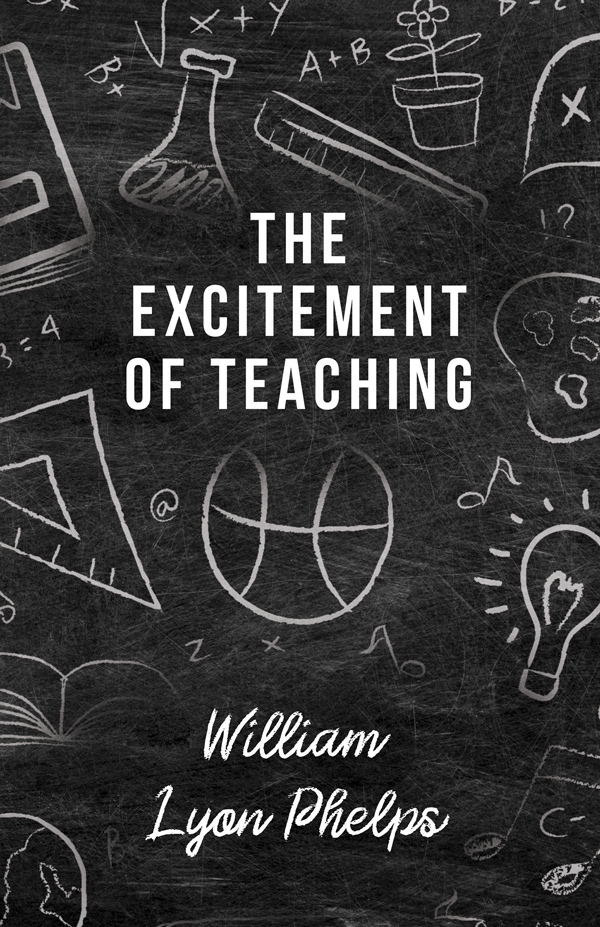9781473315518 - The Excitement of Teaching - William Lyon Phelps