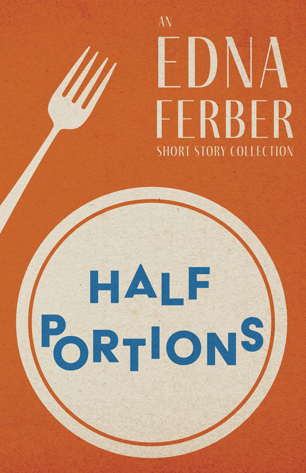 9781528720403 - Half Portions - Edna Ferber
