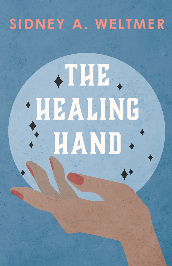 9781444622065 - The Healing Hand - Sidney A. Weltmer