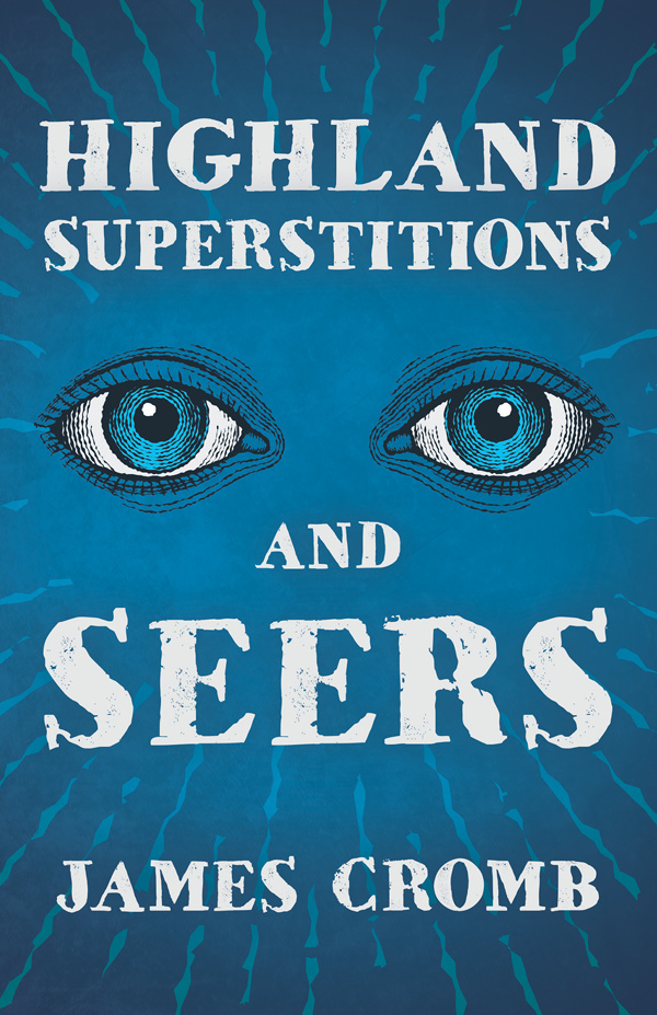 9781445523385 - Highland Superstitions and Seers - James Cromb