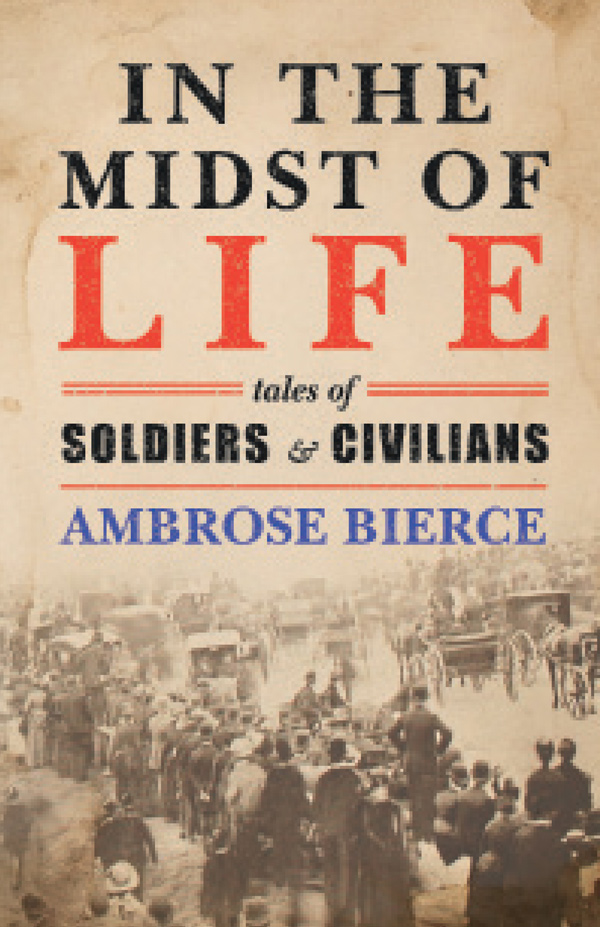 9781409716662 - In the Midst of Life: Tales of Soldiers and Civilians - Ambrose Bierce