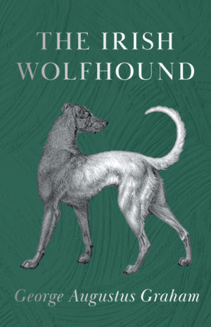 9781444647006 - The Irish Wolfhound - George Augustus Graham