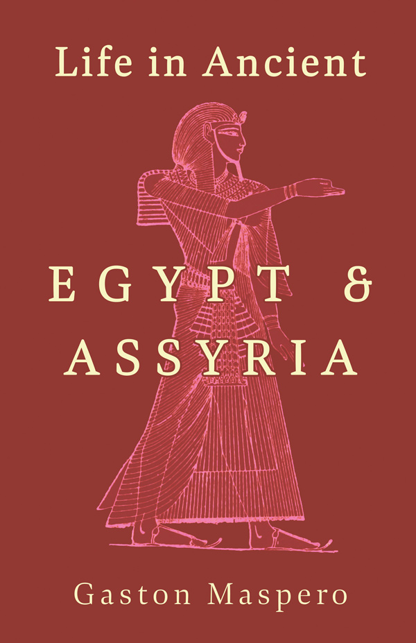 9781444680171 - Life in Ancient Egypt and Assyria - Gaston Maspero