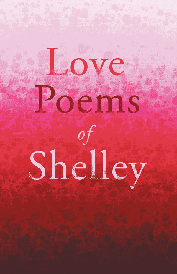 9781445529721 - Love Poems of Shelley - Percy Bysshe Shelley