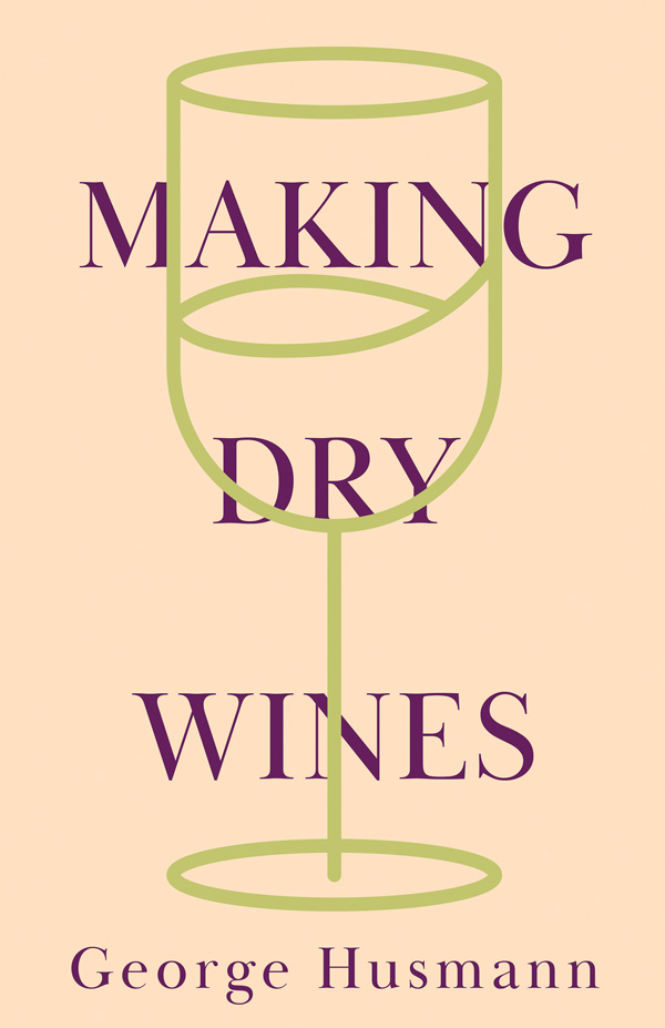 9781446534502 - Making Dry Wines - George Husmann