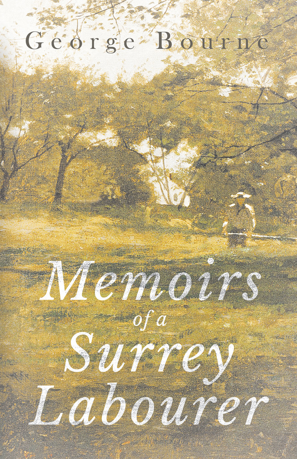9781473324794 - Memoirs of a Surrey Labourer - George Sturt