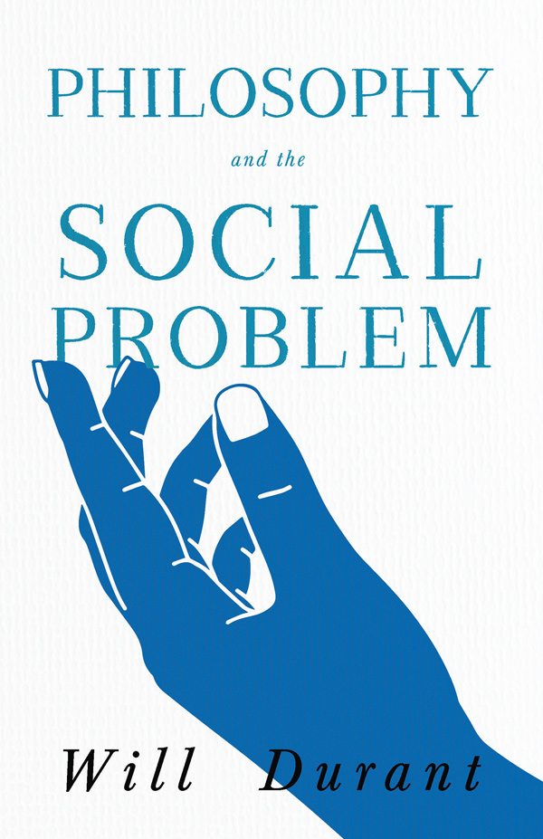 9781528720632 - Philosophy and the Social Problem - Will Durant