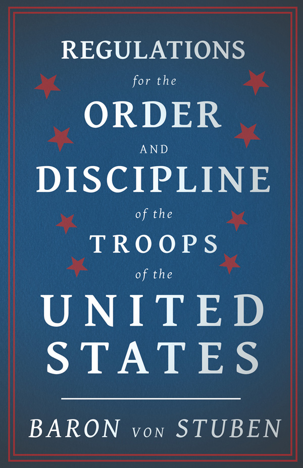 9781443772419 - Regulations for the Order and Discipline of the Troops of the United States - Baron Von Steuben