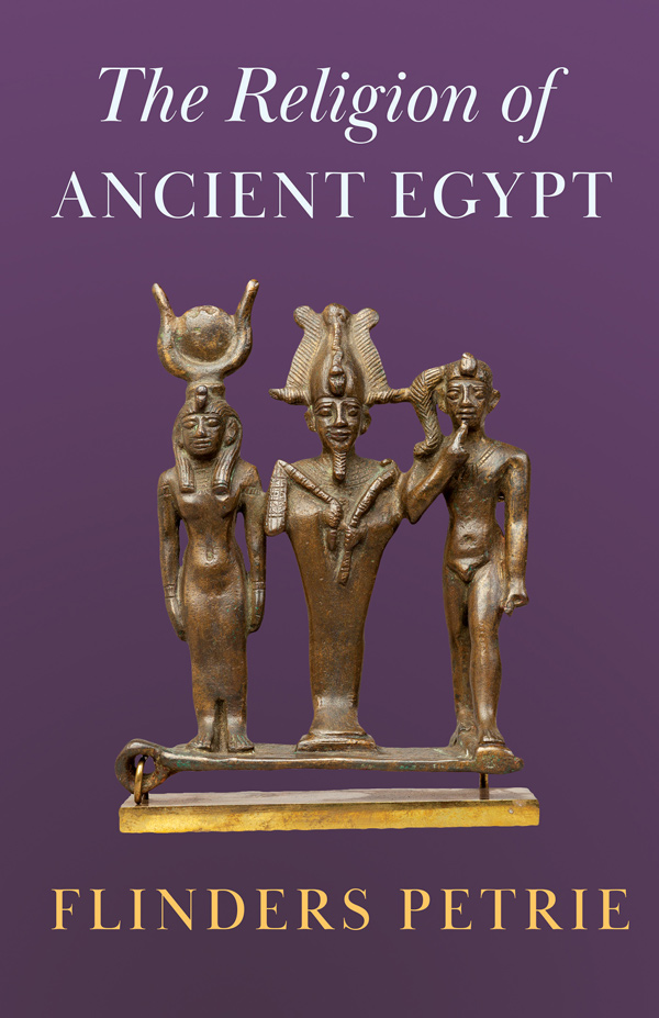 9781473301290 - The Religion of Ancient Egypt - Flinders Petrie