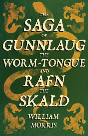 Front Cover of The Saga of Gunnlaug the Worm-Tongue and Rafn the Skald (1869) by William Morris ISBN:9781447470526