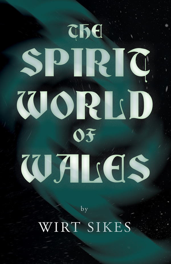 9781445521404 - The Spirit World of Wales - Wirt Sikes