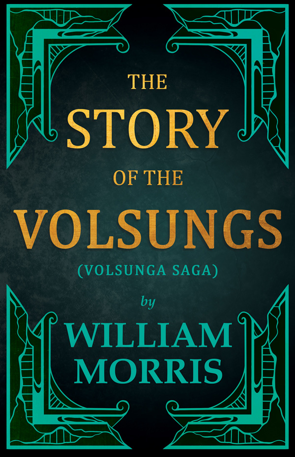 9781447470557 - The Story of the Volsungs - William Morris