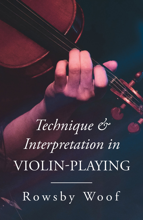 9781406796865 - Technique and Interpretation in Violin-Playing - Rowsby Woof