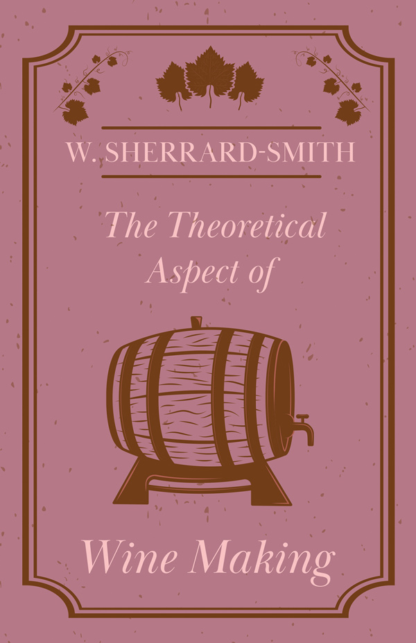 9781446534618 - The Theoretical Aspect of Wine Making - W. Sherrard-Smith