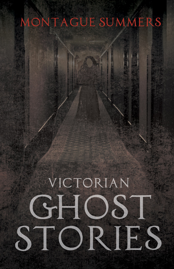 9781446541074 - Victorian Ghost Stories - Montague Summers