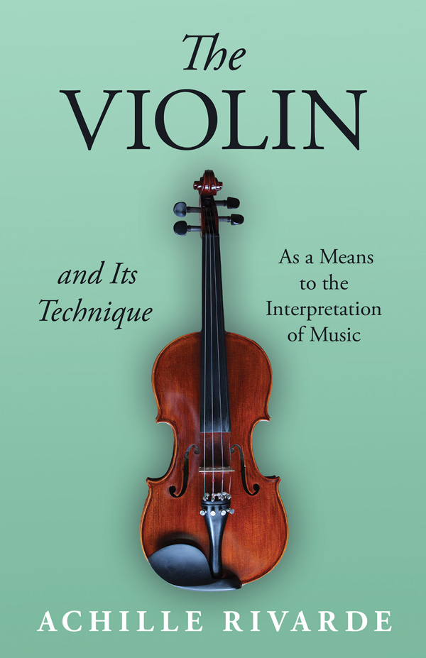 9781406796803 - The Violin and Its Technique - Achille Rivarde