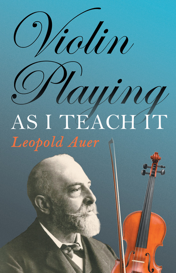 9781406797183 - Violin Playing as I Teach It - Leopold Auer