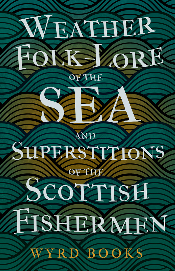 9781445520872 - Weather Folk-Lore of the Sea and Superstitions of the Scottish Fishermen - Anon