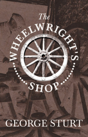 9781846641411 - The Wheelwright's Shop - George Sturt
