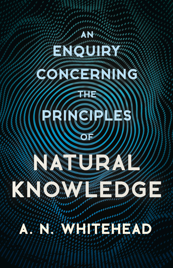 9781406702934 - An Enquiry Concerning the Principles of Natural Knowledge - A. N. Whitehead