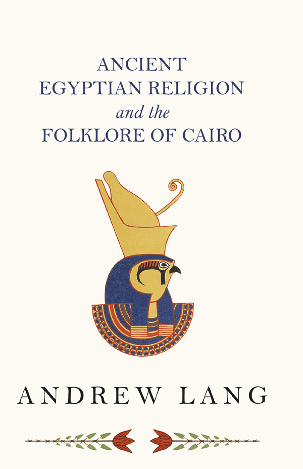 9781445521350 - Ancient Egyptian Religion and the Folklore of Cairo - Andrew Lang