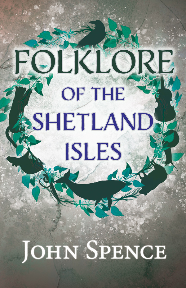 9781445521305 - Folklore of the Shetland Isles - John Spence