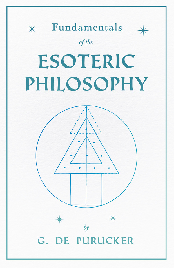 9781406707434 - Fundamentals of the Esoteric Philosophy - Gottfried de Purucker